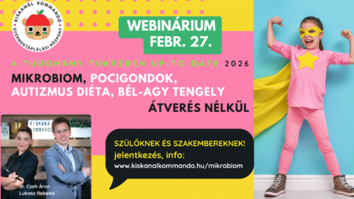 2026. FEBRUÁR 27:GYERMEKKORI MIKROBIOM, BÉL-AGY TENGELY, AUTIZMUS, ADHD, SZÉKREKEDÉS, HASFÁJÁS, DIÉTÁK, STB. - A TUDOMÁNY Tükrében -