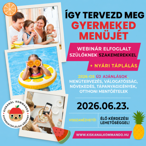 Így tervezd meg 1-6 éves gyerkőcöd menüjét WEBINÁR: 2026. június 23. + NYÁRI tudnivalók, kérdezési lehetőség